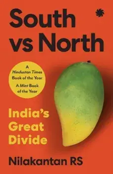 South Vs North. India’s Great Divide, Paperback/Nilakantan RS