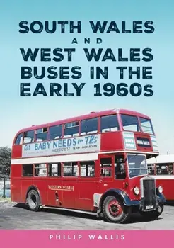 South Wales and West Wales Buses in the Early 1960s, Paperback/Philip Wallis