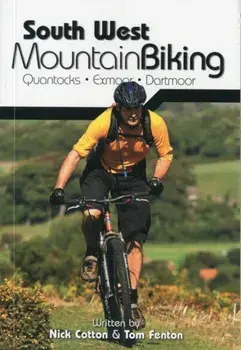 South West Mountain Biking - Quantocks, Exmoor, Dartmoor, Paperback/Tom Fenton