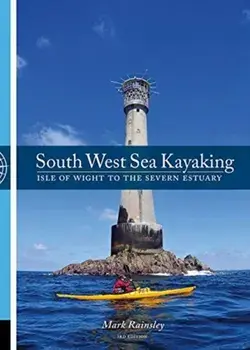 South West Sea Kayaking. Isle of Wight to the Severn Estuary, Paperback/Mark Rainsley