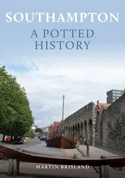 Southampton: A Potted History, Paperback/Martin Brisland