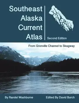 Southeast Alaska Current Atlas: From Grenville to Skagway, Second Edition, Paperback/Randel Washburne
