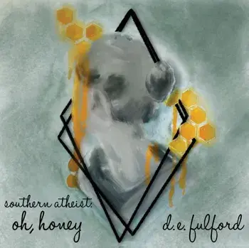 southern atheist. oh, honey, Paperback/D. E. Fulford