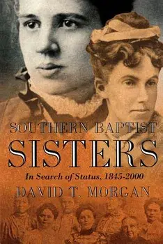Southern Baptist Sisters, Paperback/David T. Morgan