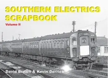 Southern Electrics Scrapbook Volume II, Hardback/Kevin Derrick