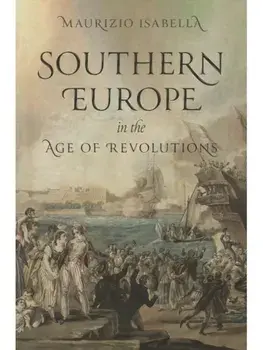 Southern Europe in the Age of Revolutions, Paperback/Maurizio Isabella