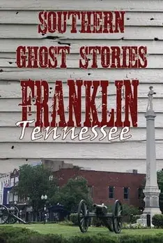 Southern Ghost Stories: Franklin, Tennessee, Paperback/Allen Sircy