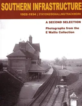 Southern Infrastructure 1922 - 1934: A Second Selection. Photographs from the E Wallis Collection, Paperback/***