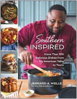 Southern Inspired. More Than 100 Delicious Dishes from My American Table to Yours, Paperback/Jernard A. Wells