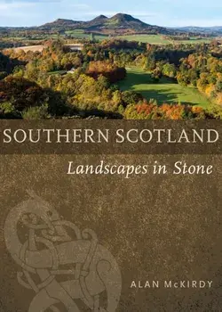 Southern Scotland. Landscapes in Stone, Paperback/Alan McKirdy