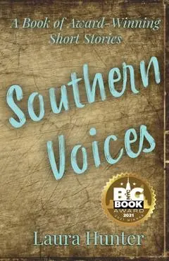 Southern Voices A Book of Award Winning Short Stories - Laura Hunter