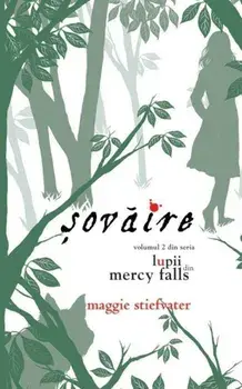 Sovaire. Volumul 2 din seria Lupii din Mercy Falls/Maggie Stiefvater
