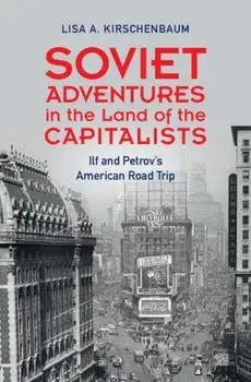 Soviet Adventures in the Land of the Capitalists. Ilf and Petrov's American Road Trip, Hardback/***