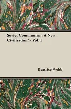 Soviet Communism: A New Civilisation? - Vol. I, Paperback/Beatrice Webb