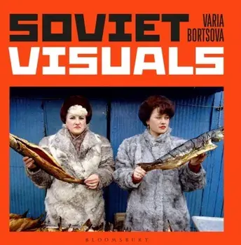 Soviet Visuals, Hardback/Varia Bortsova