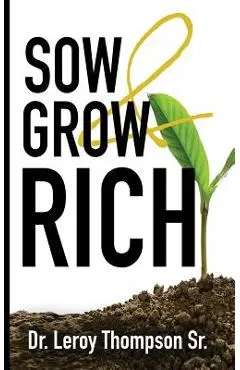 Sow and Grow Rich - Leroy Thompson Sr