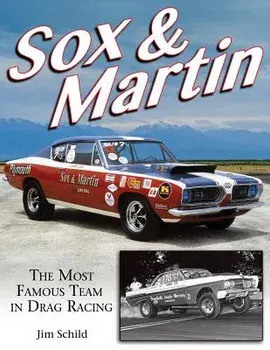 Sox & Martin: The Most Famous Team in Drag Racing, Paperback/Jim Schild