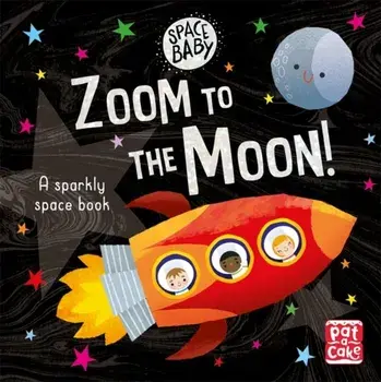 Space Baby: Zoom to the Moon!. A first shiny space adventure book, Board book/***