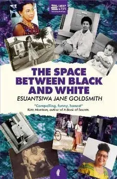 Space Between Black and White, Paperback/Esuantsiwa Jane Goldsmith