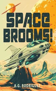 Space Brooms!. New ed, Paperback/A.G. Rodriguez