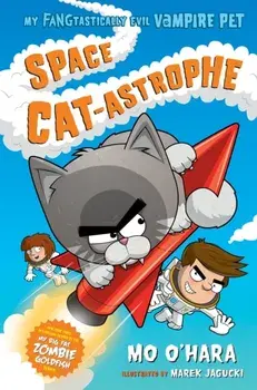 Space Cat-Astrophe: My Fangtastically Evil Vampire Pet, Paperback/Mo O'Hara