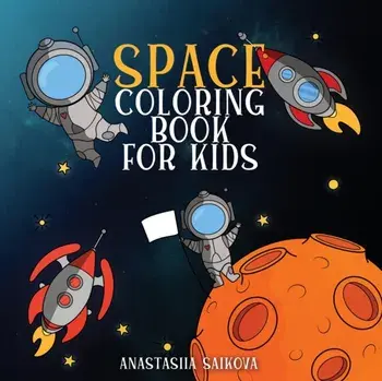 Space Coloring Book for Kids: Astronauts, Planets, Space Ships, and Outer Space for Kids Ages 6-8, 9-12, Paperback/Young Dreamers Press