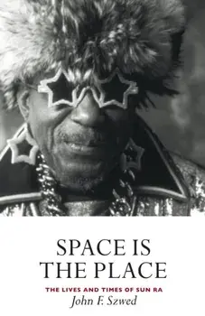 Space is the Place. The Lives and Times of Sun Ra, Paperback/John Szwed