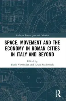 Space, Movement and the Economy in Roman Cities in Italy and Beyond, Paperback/***