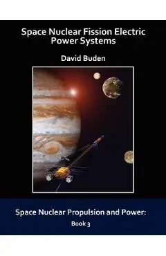 Space Nuclear Fission Electric Power Systems - David Buden
