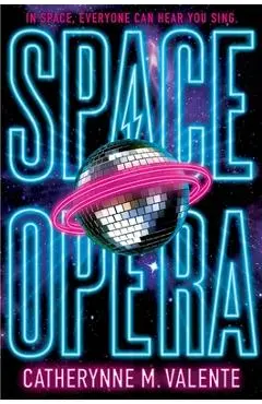 Space Opera - Catherynne M. Valente