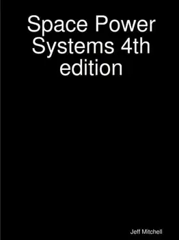 Space Power Systems 4th Edition, Paperback/Jeff Mitchell