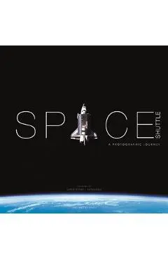 Space Shuttle: A Photographic Journey - Luke Wesley Price