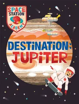 Space Station Academy: Destination Jupiter, Paperback/Sally Spray