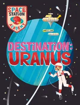 Space Station Academy: Destination Uranus, Hardback/***