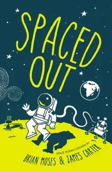 Spaced Out. Space poems chosen by Brian Moses and James Carter, Paperback/Brian Moses