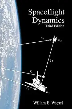 Spaceflight Dynamics: Third Edition, Paperback (3rd Ed.)/William E. Wiesel