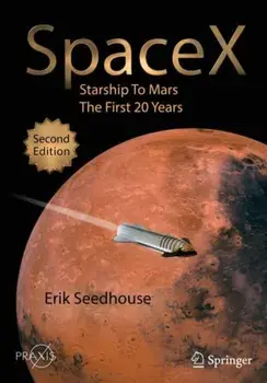 Spacex: Starship to Mars - The First 20 Years, Paperback/Erik Seedhouse