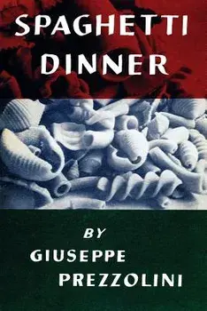 Spaghetti Dinner: (cooklore Reprint), Paperback/Giuseppe Prezzolini