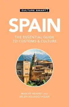 Spain - Culture Smart!: The Essential Guide to Customs & Culture, Paperback/Belen Aguado Viguer