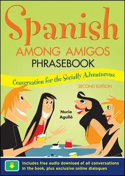 Spanish Among Amigos Phrasebook, Second Edition, Paperback/Nuria Agulló