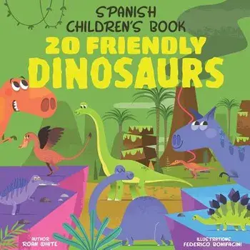 Spanish Children's Book: 20 Friendly Dinosaurs, Paperback/Federico Bonifacini