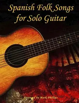 Spanish Folk Songs for Solo Guitar, Paperback/Mark Phillips