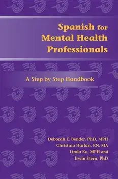 Spanish for Mental Health Professionals: A Step by Step Handbook 'With CDROM', Paperback/Deborah E. Bender