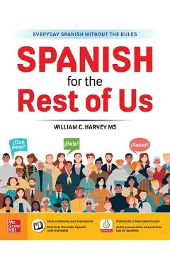 Spanish for the Rest of Us - William C. Harvey Ms
