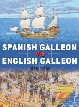 Spanish Galleon vs English Galleon. 1550-1605, Paperback/Mark Lardas