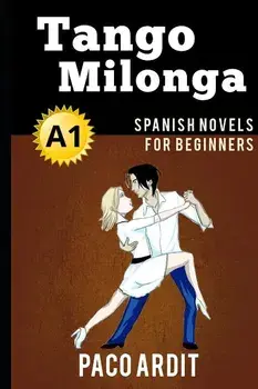 Spanish Novels: Tango milonga (Spanish Novels for Beginners - A1), Paperback/Paco Ardit