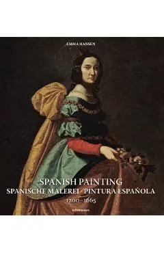 Spanish Painting: Spanische Malerei, Pintura Española 1200 -- 1665 - Emma Hansen