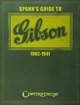 Spann's Guide to Gibson 1902-1941, Paperback/Joseph E. Spann