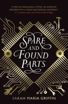 Spare and Found Parts, Paperback/Sarah Maria Griffin