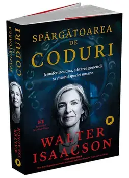 Spargatoarea de coduri. Jennifer Doudna, editarea genetica si viitorul speciei umane/Walter Isaacson